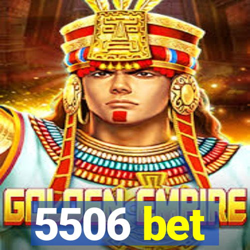 5506 bet