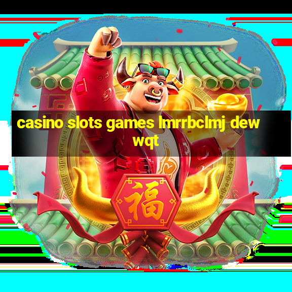 casino slots games lmrrbclmj dewwqt