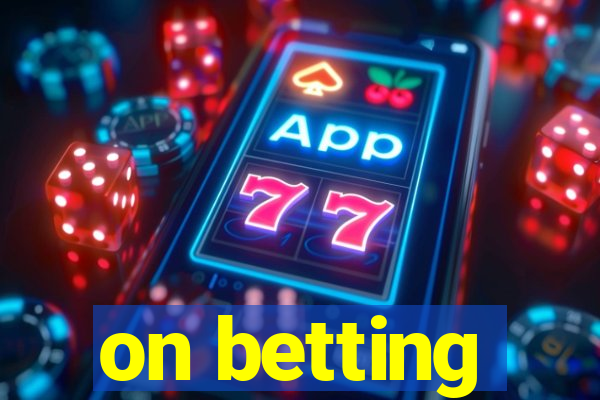 on betting