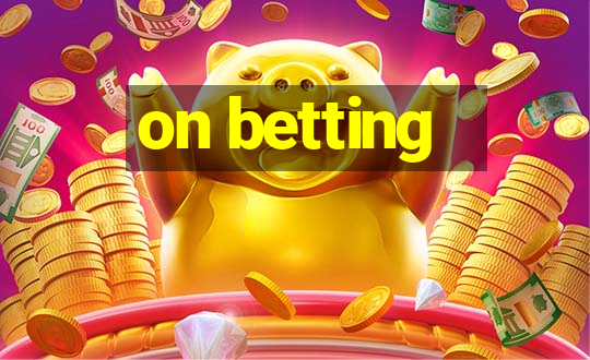 on betting