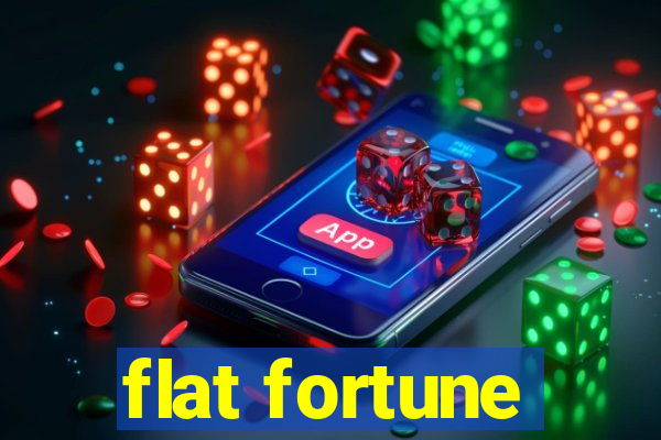 flat fortune