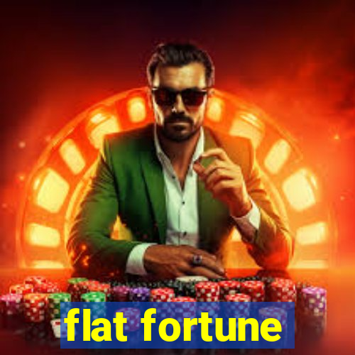 flat fortune