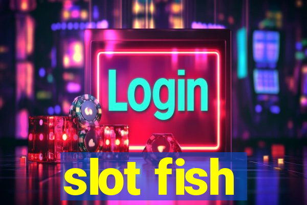 slot fish