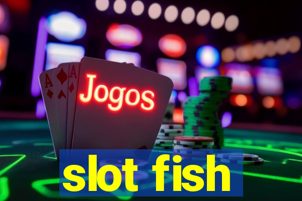 slot fish