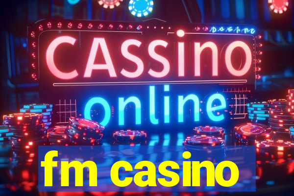 fm casino