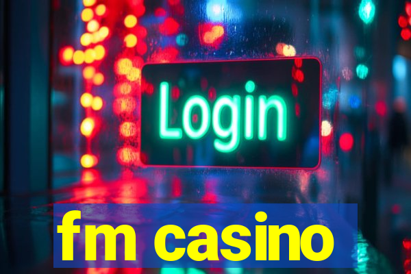 fm casino