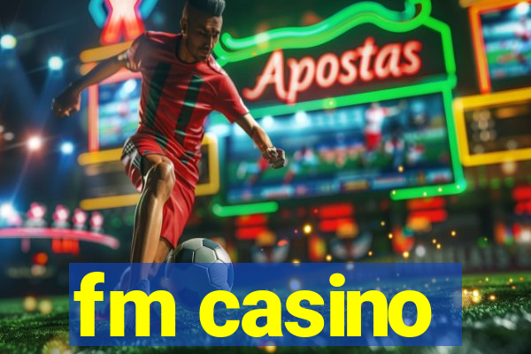 fm casino