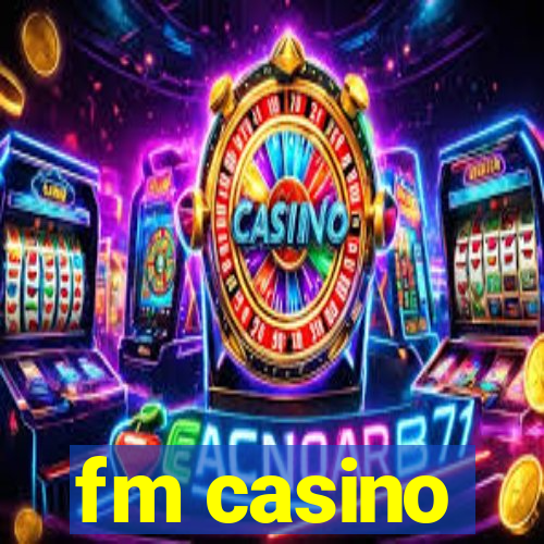 fm casino