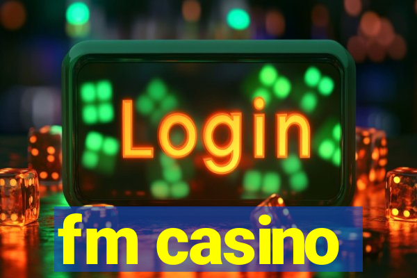 fm casino