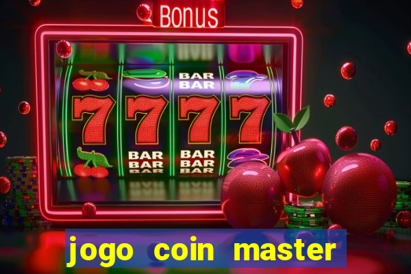 jogo coin master da dinheiro