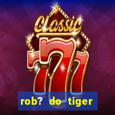 rob? do tiger fortune grátis