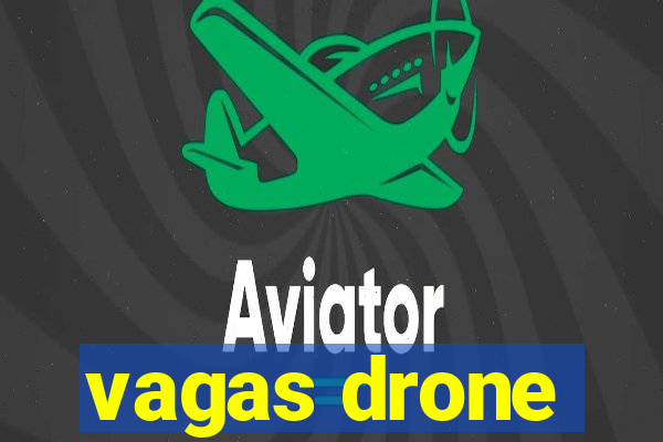 vagas drone