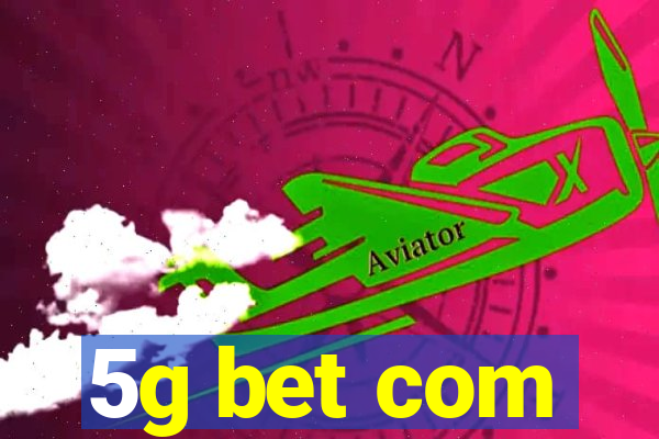 5g bet com