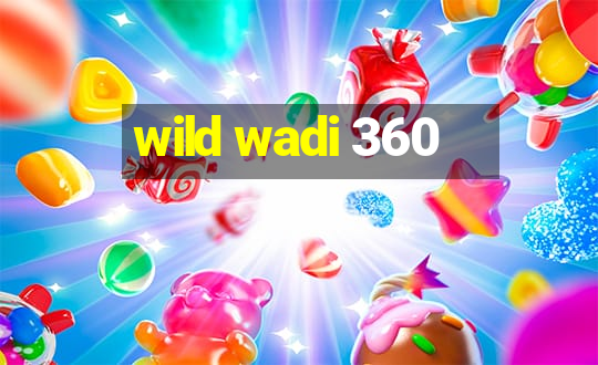 wild wadi 360