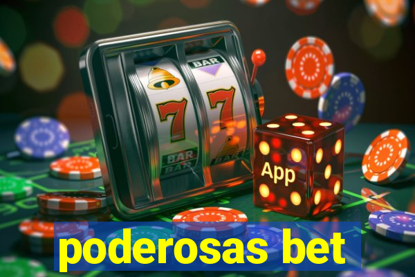 poderosas bet