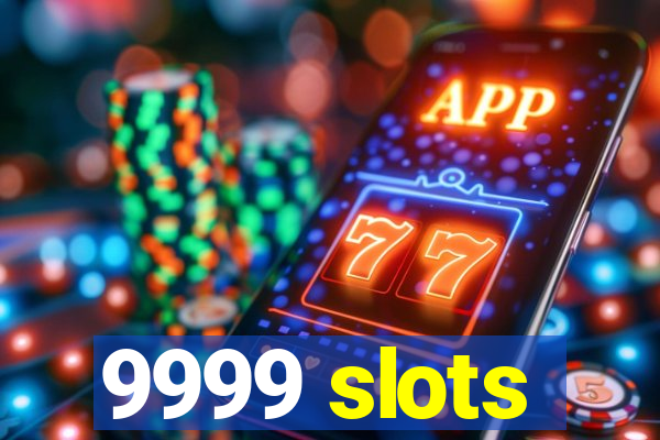 9999 slots