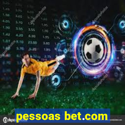 pessoas bet.com