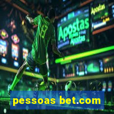 pessoas bet.com