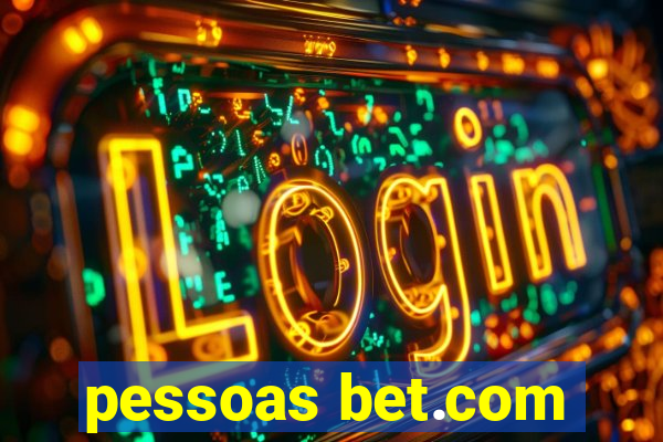 pessoas bet.com