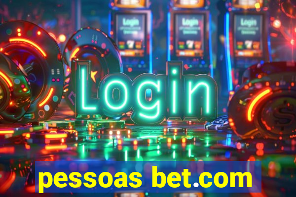 pessoas bet.com