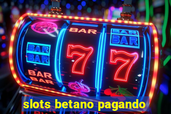 slots betano pagando