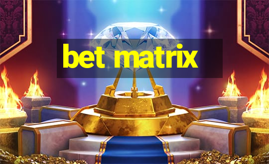 bet matrix