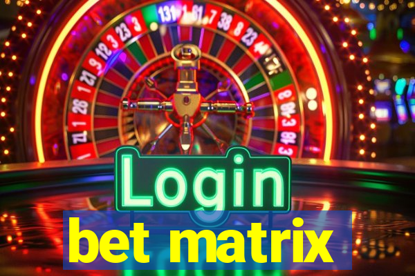 bet matrix