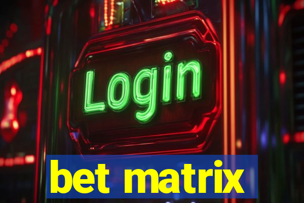 bet matrix