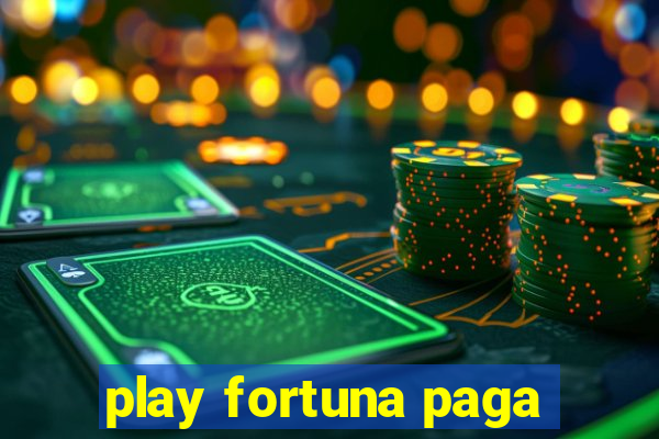 play fortuna paga