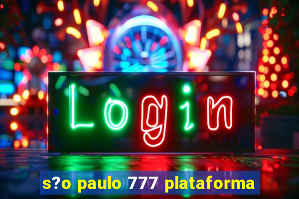 s?o paulo 777 plataforma