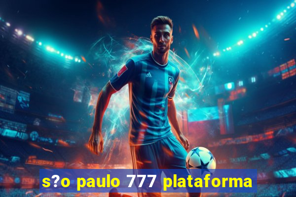 s?o paulo 777 plataforma