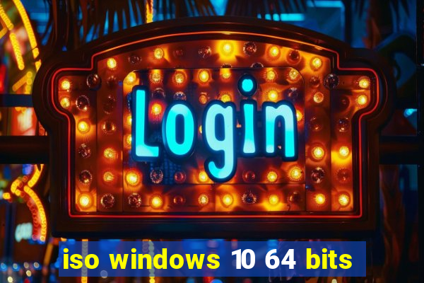 iso windows 10 64 bits