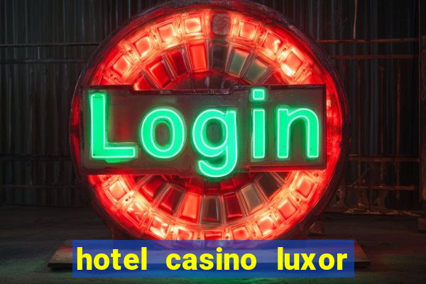 hotel casino luxor las vegas