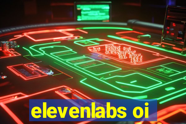 elevenlabs oi