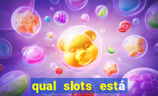 qual slots está pagando agora