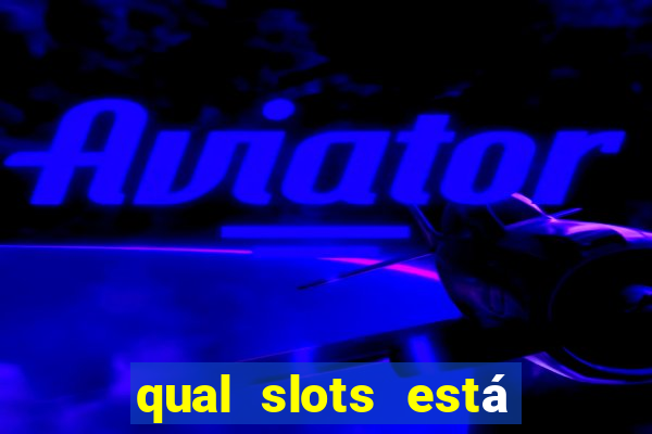 qual slots está pagando agora