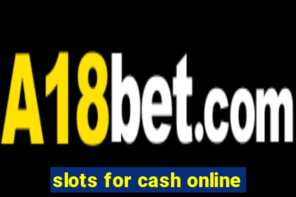 slots for cash online