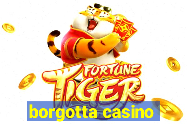 borgotta casino