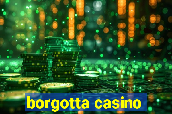 borgotta casino