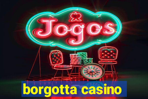 borgotta casino