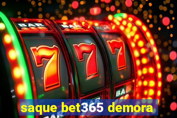 saque bet365 demora