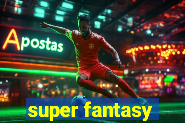 super fantasy