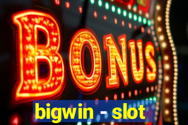 bigwin - slot