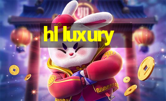 hl luxury