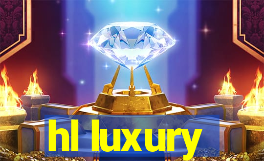 hl luxury