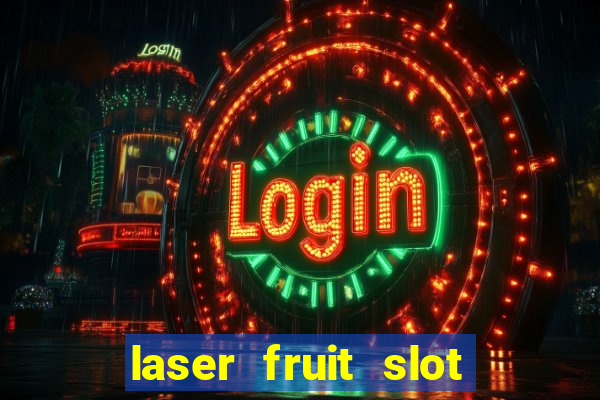 laser fruit slot free play