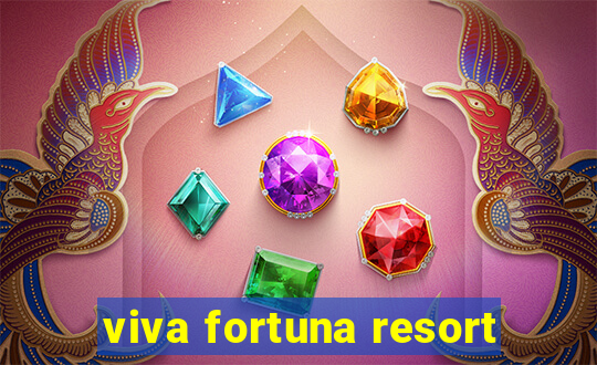 viva fortuna resort