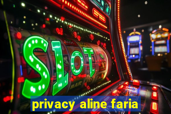 privacy aline faria