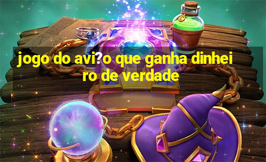 jogo do avi?o que ganha dinheiro de verdade