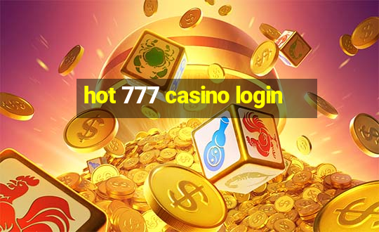 hot 777 casino login